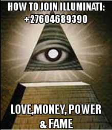 +27604689390 Call Mr. jay and join the Illuminati. It's optional to join the most powerful secret society in the world Illuminati, we don't force any one to join as it's you your self to decide your future. call the agent on +27604689390. You will be guided through the whole process and be helped on how to join the occult. Hail 666